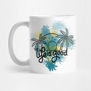 Life is good Mug